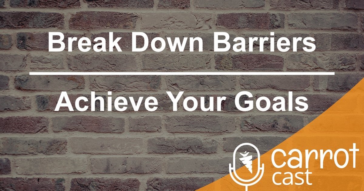 Breaking Down the Barriers to Achieving Your Goals w/ Trevor Mauch