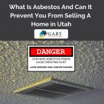 What Is Asbestos And Can It Prevent You From Selling A Home in Utah