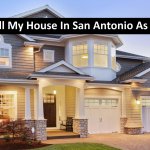 I Need To Sell My House In San Antonio As Fast As I Can