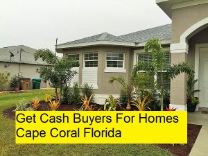 Get Cash Buyers For Homes Cape Coral Florida