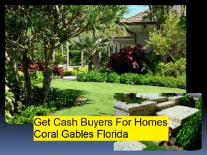 Get Cash Buyers For Homes Coral Gables Florida