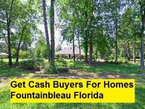 Get Cash Buyers For Homes Fountainbleau Florida