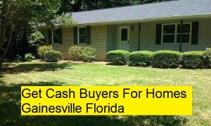 Get Cash Buyers For Homes Gainesville Florida