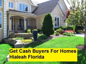 Get Cash Buyers For Homes Hialeah Florida