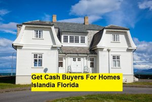 Get Cash Buyers For Homes Islandia Florida