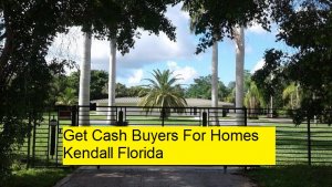 Get Cash Buyers For Homes Kendall Florida