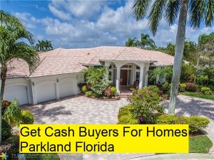 Get Cash Buyers For Homes Parkland Florida