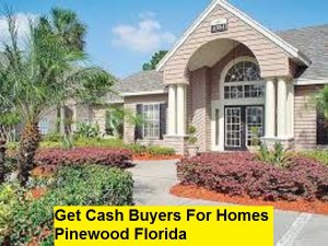 Get Cash Buyers For Homes Pinewood Florida