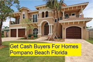 Get Cash Buyers For Homes Pompano Beach Florida