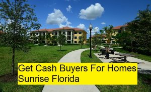Get Cash Buyers For Homes Sunrise Florida