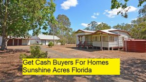 Get Cash Buyers For Homes Sunshine Acres Florida