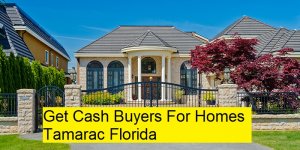 Get Cash Buyers For Homes Tamarac Florida