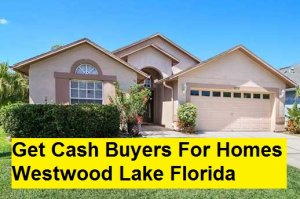 Get Cash Buyers For Homes Westwood Lake Florida