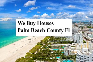 Cash For Palm Beach County Houses - The Sell Fast Center