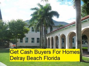 Get Cash Buyers For Homes Delray Beach Florida