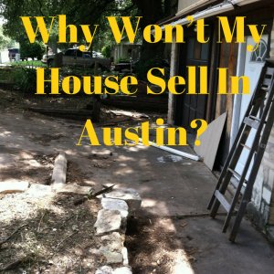 Why Won’t My House Sell In Austin