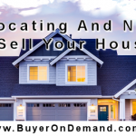 Relocating And Need To Sell Your House
